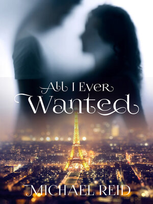 cover image of All I Ever Wanted